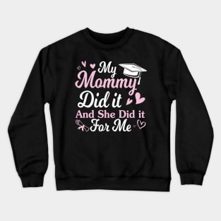 My Mommy Did It And She Did It For Me Happy Class Of School Crewneck Sweatshirt